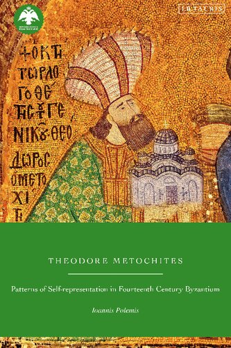Theodore Metochites: Patterns of Self-Representation in Fourteenth-Century Byzantium (New Directions in Byzantine Studies) (PDF/EPUB Version)

