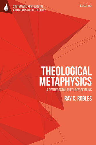 Theological Metaphysics: A Pentecostal Theology of Being (T&T Clark Systematic Pentecostal and Charismatic Theology) (PDF/EPUB Version)
