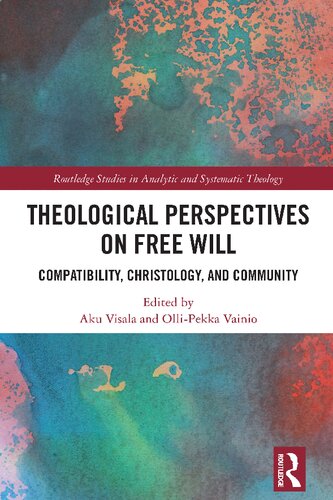 Theological Perspectives on Free Will: Compatibility, Christology, and Community (PDF/EPUB Version)
