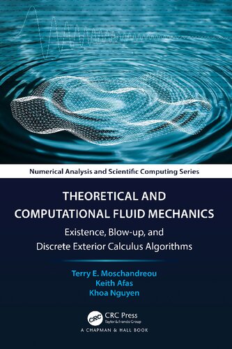 Theoretical and Computational Fluid Mechanics: Existence, Blow-up, and Discrete Exterior Calculus Algorithms (PDF/EPUB Version)