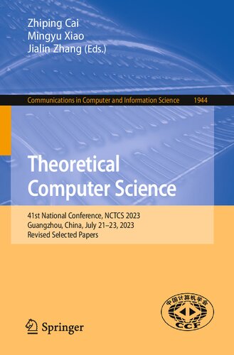 Theoretical Computer Science: 41st National Conference, NCTCS 2023, Guangzhou, China, July 21–23, 2023, Revised Selected Papers (Communications in Computer and Information Science) (PDF/EPUB Version)
