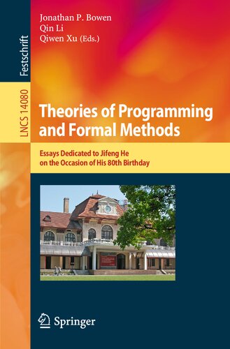 Theories of Programming and Formal Methods: Essays Dedicated to Jifeng He on the Occasion of His 80th Birthday (PDF/EPUB Version)
