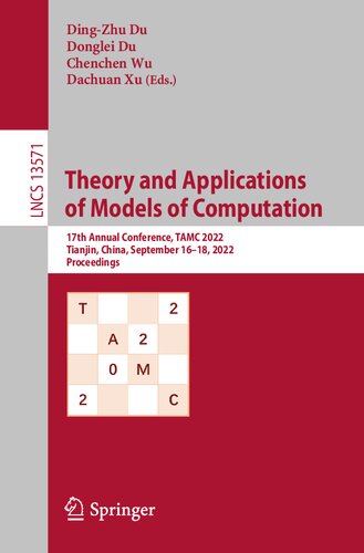 Theory and Applications of Models of Computation: 17th Annual Conference, TAMC 2022, Tianjin, China, September 16–18, 2022, Proceedings (PDF/EPUB Version)
