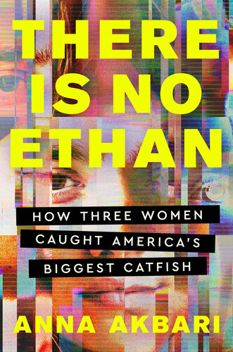 There Is No Ethan: How Three Women Caught America's Biggest Catfish (PDF/EPUB Version)