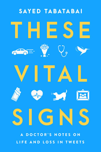 These Vital Signs: A Doctor's Notes on Life and Loss in Tweets (PDF/EPUB Version)
