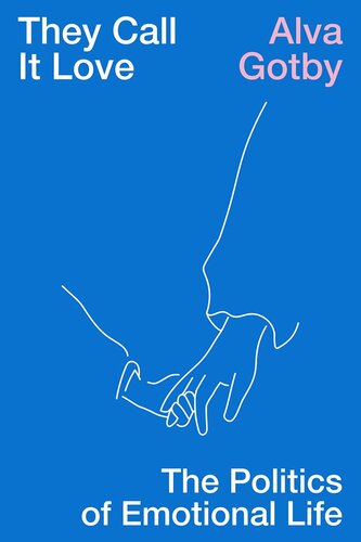 They Call It Love: The Politics of Emotional Life (PDF/EPUB Version)
