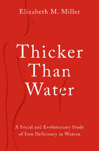 Thicker Than Water: A Social and Evolutionary Study of Iron Deficiency in Women (PDF/EPUB Version)
