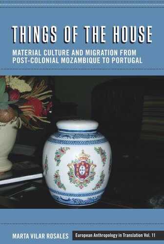 Things of the House: Material Culture and Migration from Post-Colonial Mozambique to Portugal (PDF/EPUB Version)
