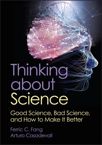 Thinking about Science : Good Science, Bad Science, and How to Make It Better (PDF/EPUB Version)