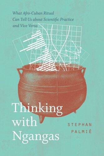Thinking with Ngangas: What Afro-Cuban Ritual Can Tell Us about Scientific Practice and Vice Versa (PDF/EPUB Version)
