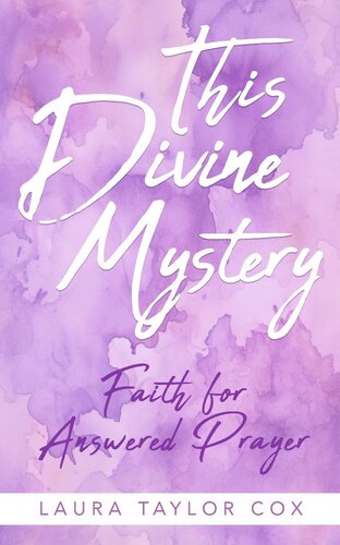 This Divine Mystery: Faith for Answered Prayer (PDF/EPUB Version)
