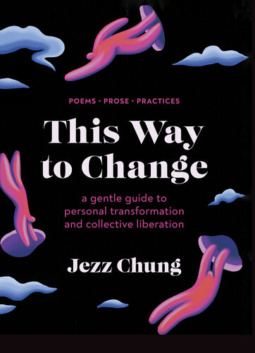 This Way to Change: A Gentle Guide to Personal Transformation and Collective Liberation—Poems, Prose, Practices (PDF/EPUB Version)