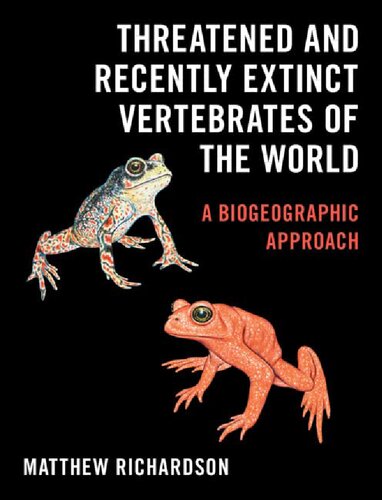 Threatened and Recently Extinct Vertebrates of the World: A Biogeographic Approach (PDF/EPUB Version)
