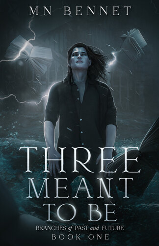 Three Meant To Be: Branches of Past and Future Book One (PDF/EPUB Version)
