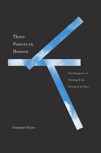 Three Powers in Heaven: The Emergence of Theology and the Parting of the Ways (PDF/EPUB Version)
