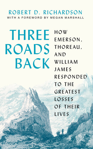 Three Roads Back: How Emerson, Thoreau, and William James Responded to the Greatest Losses of Their Lives (PDF/EPUB Version)
