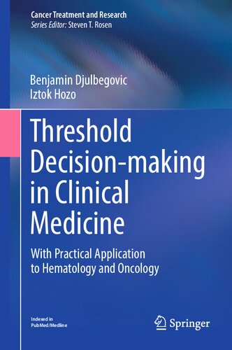 Threshold Decision-making in Clinical Medicine: With Practical Application to Hematology and Oncology (Cancer Treatment and Research, 189) (PDF/EPUB Version)
