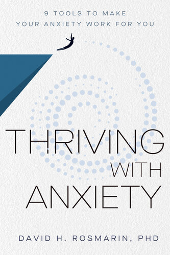 Thriving with Anxiety: 9 Tools to Make Your Anxiety Work for You (PDF/EPUB Version)

