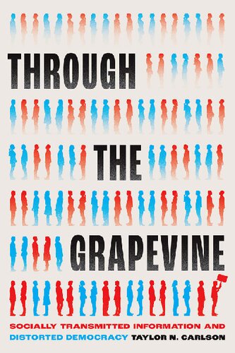 Through the Grapevine : Socially Transmitted Information and Distorted Democracy (PDF/EPUB Version)