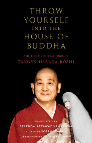 Throw Yourself into the House of Buddha : The Life and Zen Teachings of Tangen Harada Roshi (PDF/EPUB Version)
