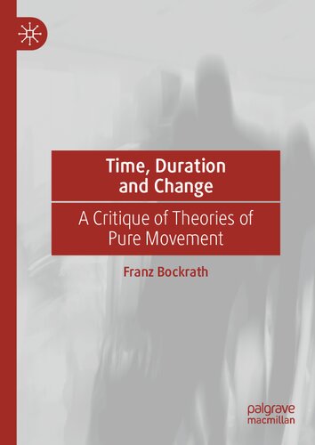Time, Duration and Change: A Critique of Theories of Pure Movement (PDF/EPUB Version)
