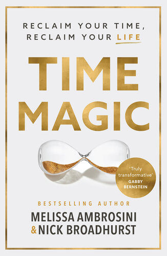 Time Magic: Reclaim Your Time, Reclaim Your Life (PDF/EPUB Version)
