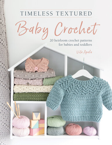 Timeless Textured Baby Crochet: 20 heirloom crochet patterns for babies and toddlers (PDF/EPUB Version)
