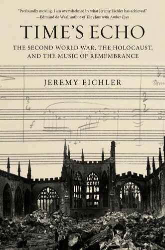 Time's Echo: The Second World War, the Holocaust, and the Music of Remembrance (PDF/EPUB Version)

