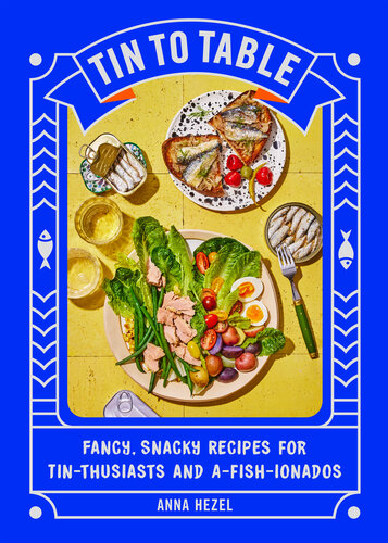 Tin to Table: Fancy, Snacky, Recipes for Tin-thusiasts and A-fish-ionados (PDF/EPUB Version)
