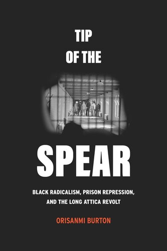 Tip of the Spear: Black Radicalism, Prison Repression, and the Long Attica Revolt (PDF/EPUB Version)
