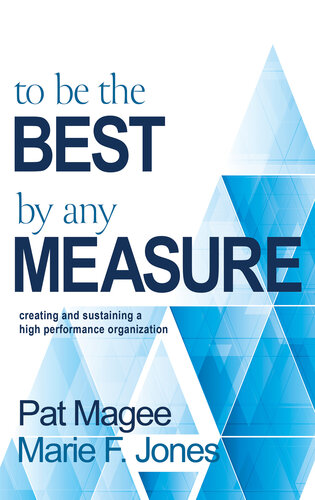 To Be the Best by Any Measure: Creating and Sustaining a High Performance Organization (PDF/EPUB Version)
