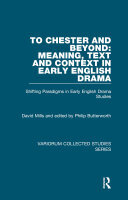 To Chester and Beyond: Meaning, Text and Context in Early English Drama: Shifting Paradigms in Early English Drama Studies (PDF/EPUB Version)
