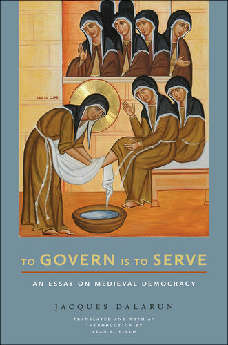 To Govern Is to Serve: An Essay on Medieval Democracy (PDF/EPUB Version)
