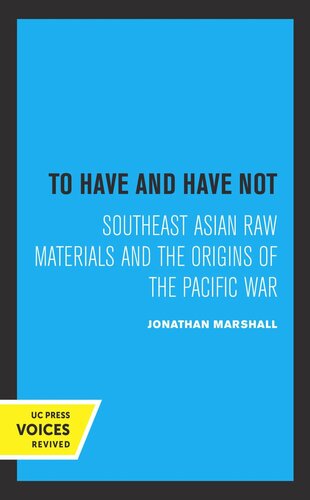 To Have and Have Not: Southeast Asian Raw Materials and the Origins of the Pacific War (PDF/EPUB Version)
