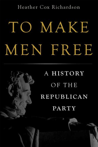 To Make Men Free: A History of the Republican Party (PDF/EPUB Version)
