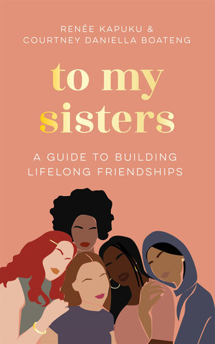 To My Sisters: A Guide to Building Lifelong Friendships (PDF/EPUB Version)
