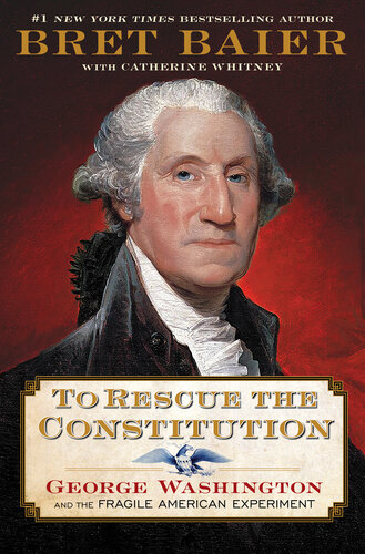 To Rescue the Constitution - George Washington and the Fragile American Experiment (PDF/EPUB Version)

