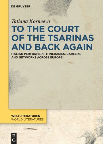 To the Court of the Tsarinas and Back Again: Italian Performers’ Itineraries, Careers, and Networks across Europe (PDF/EPUB Version)
