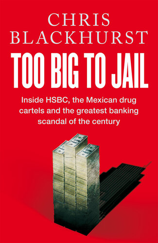 Too Big to Jail - Inside HSBC, the Mexican Drug Cartels and the Greatest Banking Scandal of the Century (PDF/EPUB Version)
