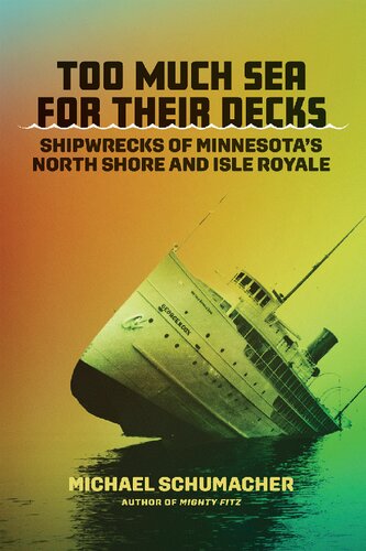 Too Much Sea for Their Decks: Shipwrecks of Minnesota's North Shore and Isle Royale (PDF/EPUB Version)
