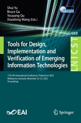 Tools for Design, Implementation and Verification of Emerging Information Technologies: 17th EAI International Conference, TridentCom 2022, Melbourne, ... and Telecommunications Engineering, 489) (PDF/EPUB Version)
