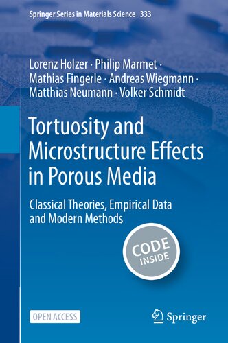 Tortuosity and Microstructure Effects in Porous Media: Classical Theories, Empirical Data and Modern Methods (Springer Series in Materials Science, 333) (PDF/EPUB Version)
