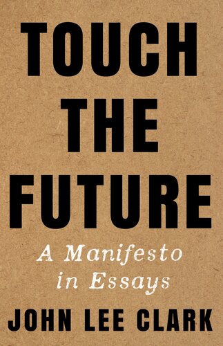Touch the Future: A Manifesto in Essays (PDF/EPUB Version)
