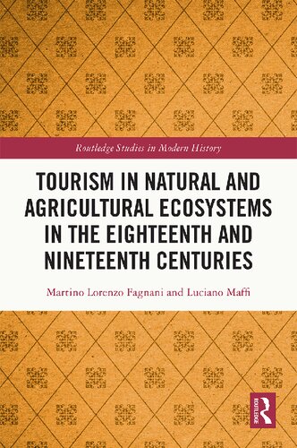 Tourism in Natural and Agricultural Ecosystems in the Eighteenth and Nineteenth Centuries (Routledge Studies in Modern History) (PDF/EPUB Version)
