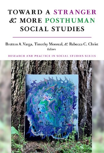 Toward a Stranger and More Posthuman Social Studies (Research and Practice in Social Studies Series) (PDF/EPUB Version)
