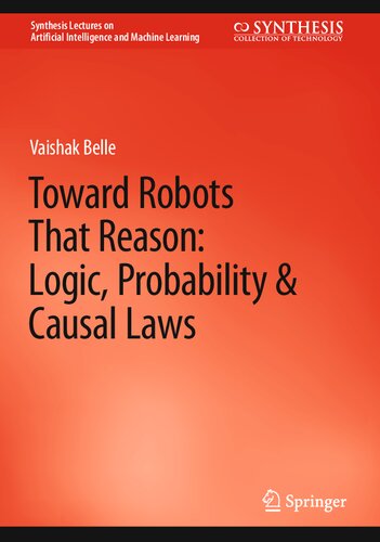 Toward Robots That Reason: Logic, Probability & Causal Laws (PDF/EPUB Version)
