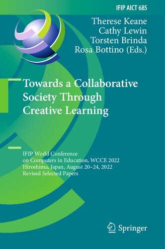 Towards a Collaborative Society Through Creative Learning: IFIP World Conference on Computers in Education, WCCE 2022, Hiroshima, Japan, August 20–24, ... and Communication Technology, 685) (PDF/EPUB Version)
