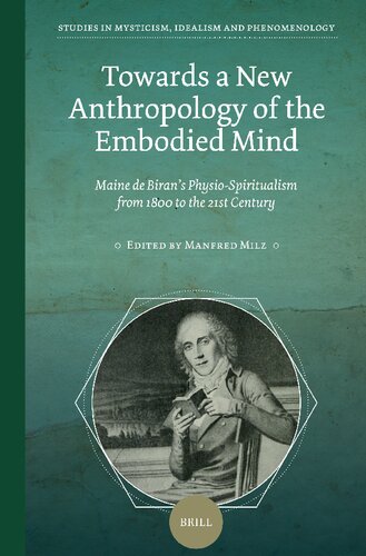 Towards a New Anthropology of the Embodied Mind: Maine de Biran’s Physio-Spiritualism from 1800 to the 21st Century (PDF/EPUB Version)
