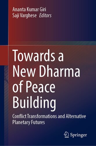 Towards a New Dharma of Peace Building: Conflict Transformations and Alternative Planetary Futures (PDF/EPUB Version)