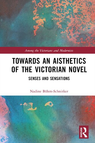 Towards an Aisthetics of the Victorian Novel: Senses and Sensations (PDF/EPUB Version)
